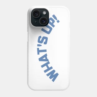 What's Up! Funny Meme Saying. Phone Case