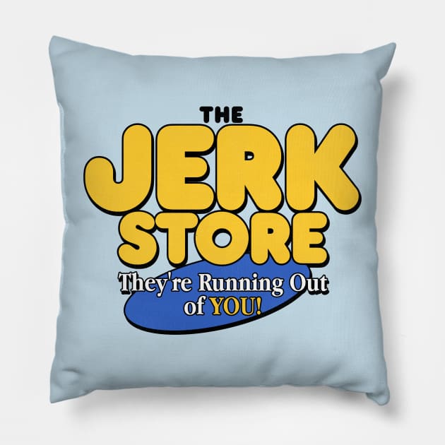 The Jerk Store Pillow by darklordpug