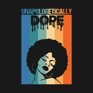 Unapologetically Dope Black History Month African American T-Shirt