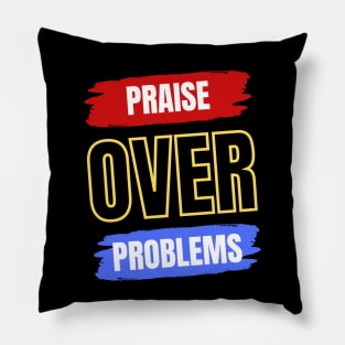 Praise Over Problems Pillow