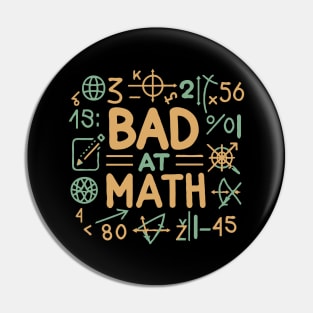 Bad At Math. Funny Math Pin