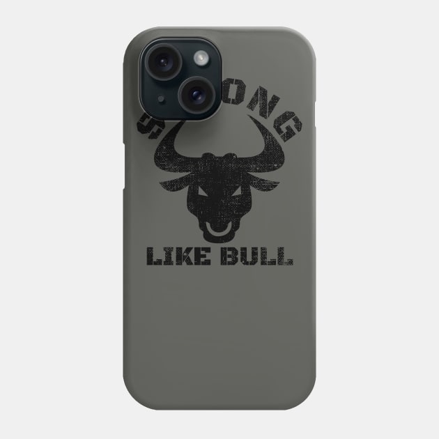 STRONG LIKE BULL BODYBUILDING Phone Case by MuscleTeez