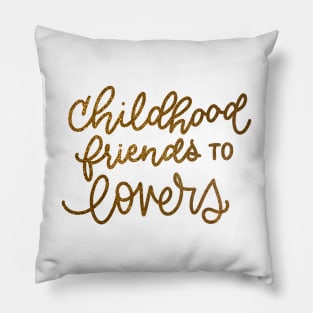 Childhood friends to lovers Pillow