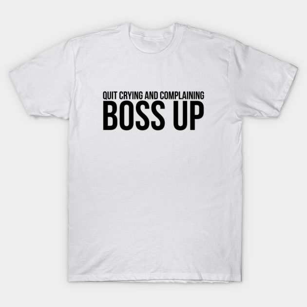 Boss Up - Boss - T-Shirt | TeePublic