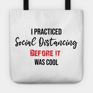 I practiced Social Distancing before it was cool Edit Tote