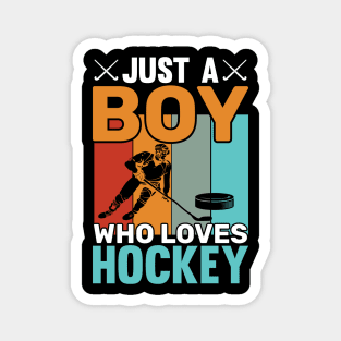 Just a Boy who loves Hockey Magnet