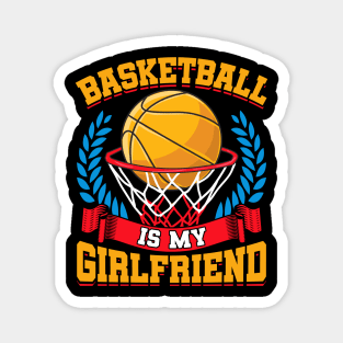 Basketball Is My Girlfriend Basketball Players Magnet