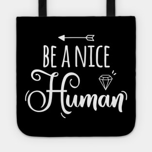 Be a Nice Human Tote