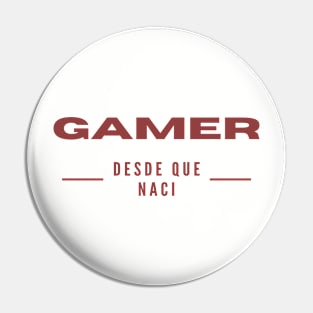 Gamer Desde Que Naci Pin