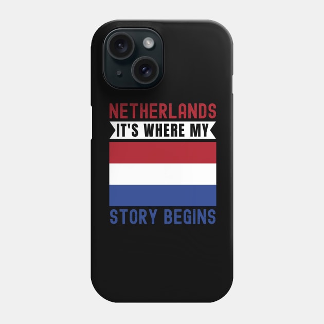 Netherland It's Where My Story Begins Phone Case by footballomatic