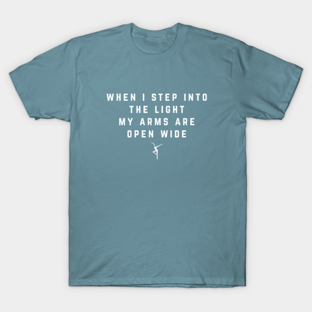 Disover When I step into the light, my arms are open wide - Dave Matthews - T-Shirt