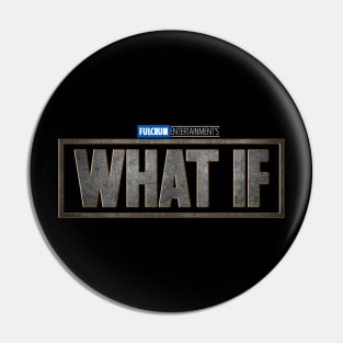 Fulcrum Entertainment's What If Logo Pin