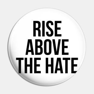 RISE ABOVE THE HATE Pin