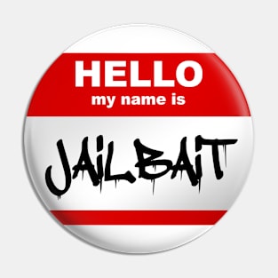 Hello my name is Jailbait Pin