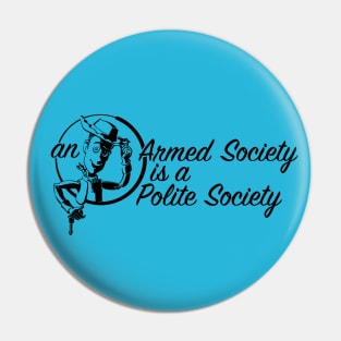 An Armed Society is a Polite Society Pin