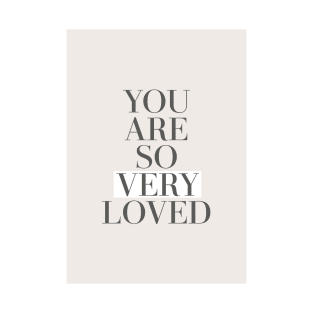 You Are So Very Loved T-Shirt