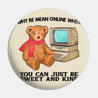 Why Be Mean Online When You Can Just Be Sweet And Kind Pin