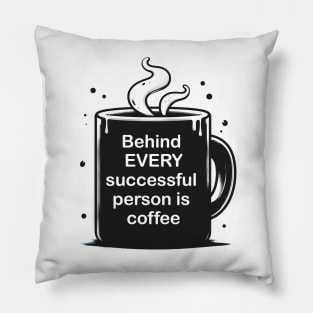 Behind every successful person is coffee Pillow