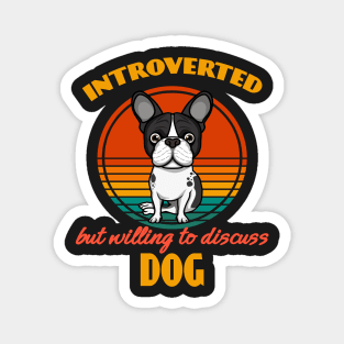 Introverted but willing to discuss dogs Boston Terrier Dog puppy Lover Cute Sunser Retro Funny Magnet