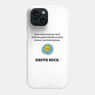 Drive nice, pay attention to others Phone Case