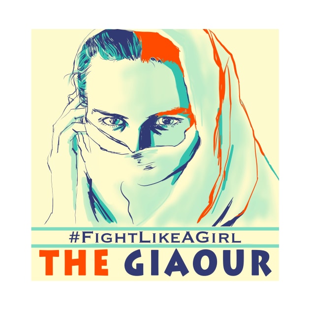 THE GIAOUR: #FightLikeAGirl by The Giaour 