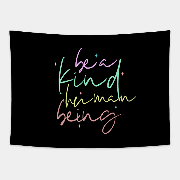 Be A Kind Human Being Tapestry by annysart26