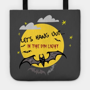 Let's hang out... in the dim light Tote