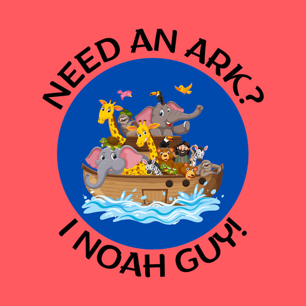 Need an Ark I Noah Guy | Christian Pun by Allthingspunny