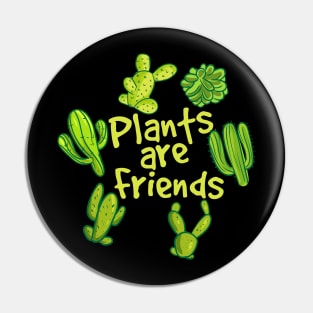 Plants Are Friends Pin