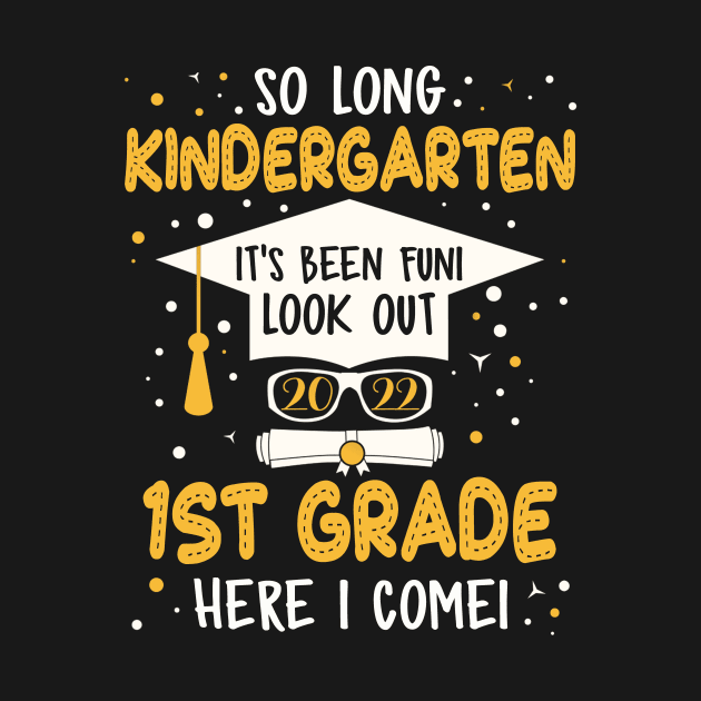 So Long Kindergarten graduation Look Out 1st grade 2022 by Xonmau