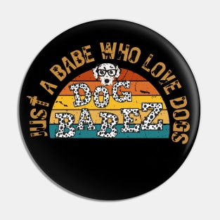 Just a Babe Who Love Dogs Retrostyle Pin