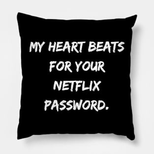 My Heart Beats For Your Netflix Password Pillow