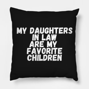 my daughters in law are my favorite children Pillow