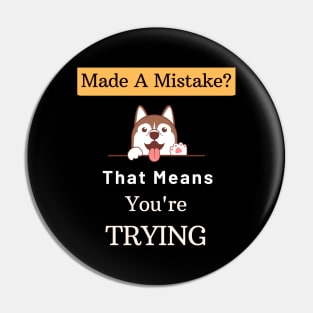 Mistakes Mean That You Are Trying Pin