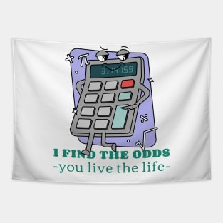 I FIND THE ODDS, YOU LIVE THE LIFE ACTUARIAL MATHEMATICS Tapestry