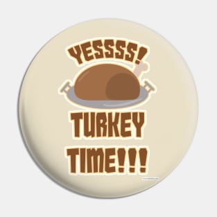 Yes Turkey Time Fun Thanksgiving Slogan Pin