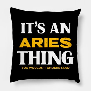 It's an Aries Thing You Wouldn't Understand Pillow