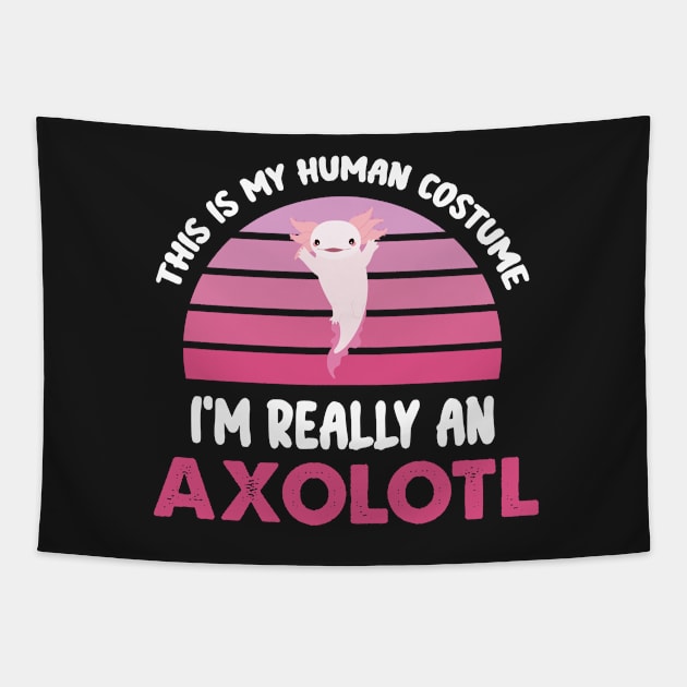 Funny Halloween This Is My Human Costume I'm Really An Axolotl Tapestry by WassilArt