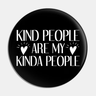 Kind People Are My Kinda People Pin