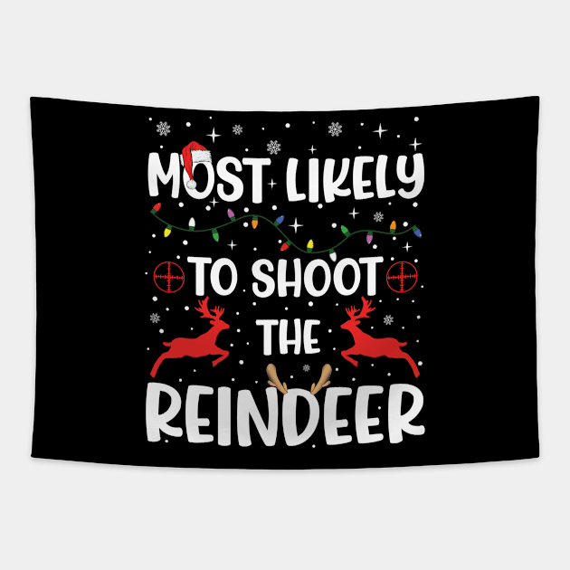 Most Likely To Shoot The Reindeer Tapestry by DigitalCreativeArt