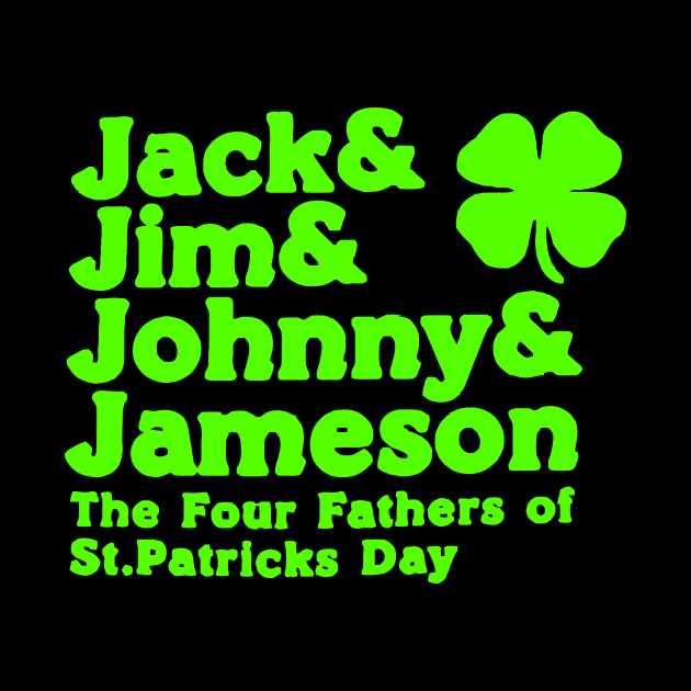 jack & jim & johnny & Jameson The 4 Father Of St Patrick Day by Dumastore12