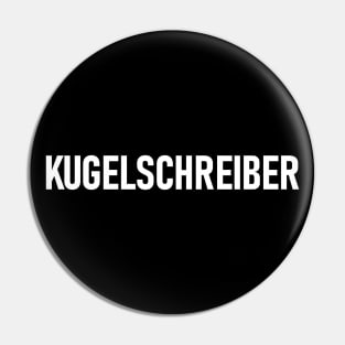 KUGELSCHREIBER Awesome German Word for "Ballpoint Pen" Epic Pin