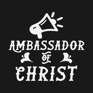 Ambassador Of Christ - Christian Bible Verse T-Shirt