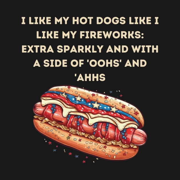 I like my hot dogs like I like my fireworks by Fun Planet