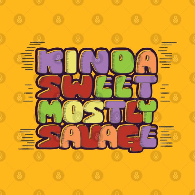 Kinda Sweet Mostly Savage Type by adalima