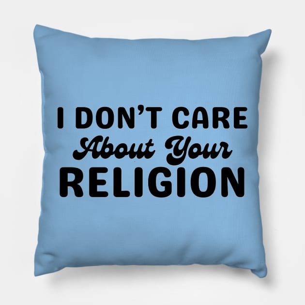 I Don't Care About Your Relgion Pillow by CursedContent