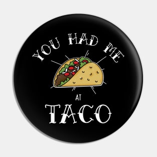 You had me at Taco Pin