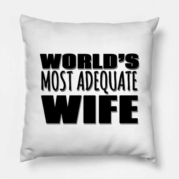 World's Most Adequate Wife Pillow by Mookle