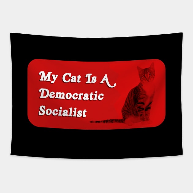 My Cat Is A Democratic Socialist - Funny Political Meme Tapestry by Football from the Left