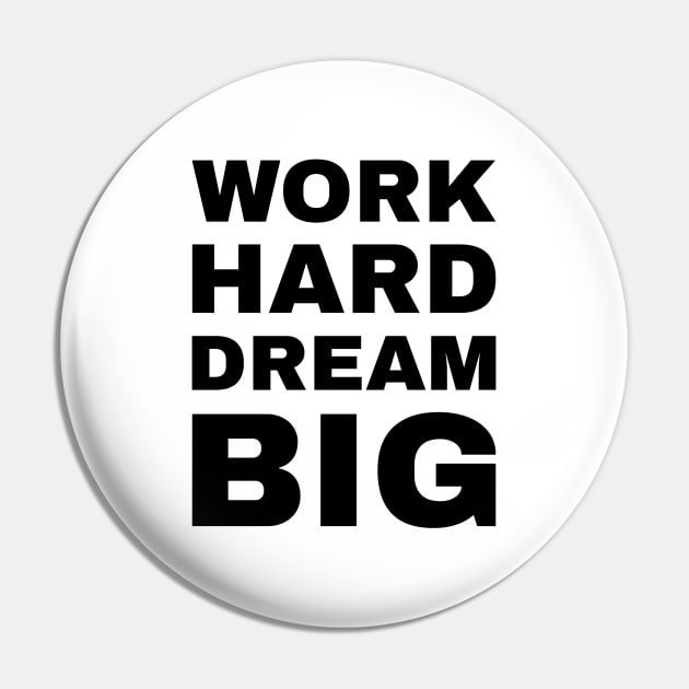 Work Hard Dream Big Pin by MIRO-07